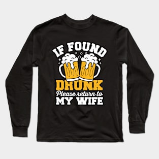 If Found Drunk Please Return To Wife Long Sleeve T-Shirt